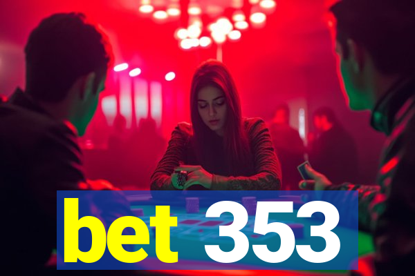 bet 353